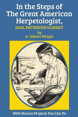 In the Steps of The Great American Herpetologist, Karl Patterson Schmidt