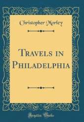 Travels in Philadelphia (Classic Reprint)