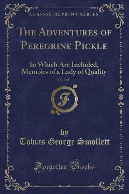The Adventures of Peregrine Pickle, Vol. 3 of 4: In Which Are Included, Memoirs of a Lady of Quality (Classic Reprint)