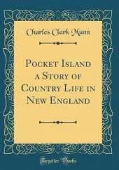 Pocket Island a Story of Country Life in New England (Classic Reprint)