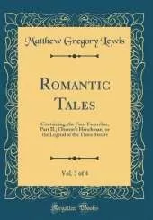 Romantic Tales, Vol. 3 of 4: Containing, the Four Facardins, Part II.; Oberon's Henchman, or the Legend of the Three Sisters (Classic Reprint)