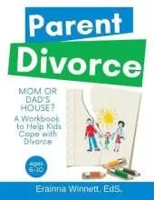 Mom or Dad's House?: A Workbook to Help Kids Cope with Divorce