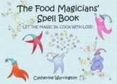 The Food Magicians Spell Book: Let the Magic in, Cook with Love!