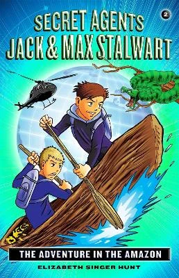 Secret Agents Jack and Max Stalwart: Book 2: The Adventure in the Amazon: Brazil