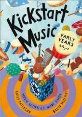Kickstart Music Early Years: Music Activities Made Simple - Early Years