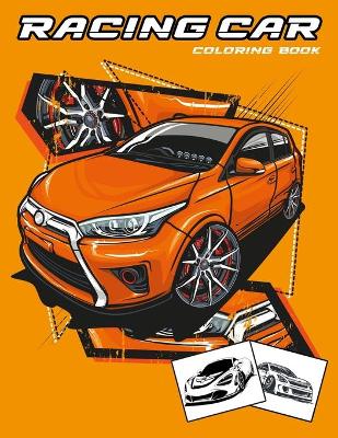 Racing Car Coloring Book: Colouring Books for Kids Ages 4-8 Boys
