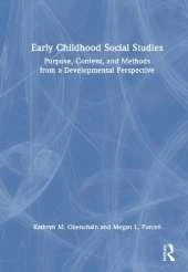 Early Childhood Social Studies: Purpose, Content, and Methods from a Developmental Perspective