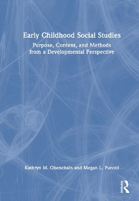 Early Childhood Social Studies: Purpose, Content, and Methods from a Developmental Perspective