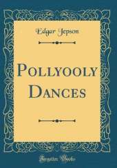 Pollyooly Dances (Classic Reprint)