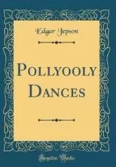 Pollyooly Dances (Classic Reprint)