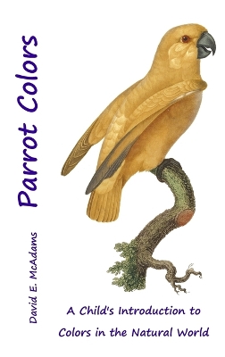 Parrot Colors: A Child's Introduction to Colors in the Natural World