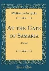 At the Gate of Samaria: A Novel (Classic Reprint)