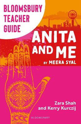 Bloomsbury Teacher Guide: Anita and Me: Everything you need to teach Meera Syal's GCSE set text