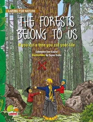 The Forests Belong to Us: (If You Cut a Tree You Cut Your Life)