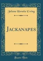 Jackanapes (Classic Reprint)