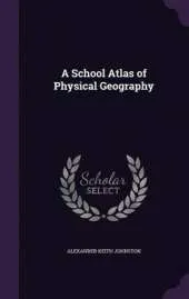 A School Atlas of Physical Geography