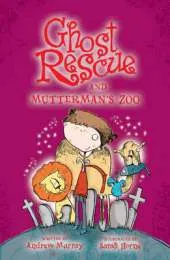 Ghost Rescue and Mutterman`s Zoo