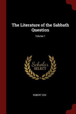 The Literature of the Sabbath Question; Volume 1