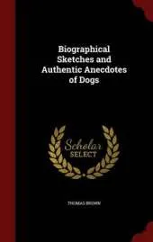 Biographical Sketches and Authentic Anecdotes of Dogs