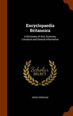 Encyclopaedia Britannica: A Dictionary of Arts, Sciences, Literature and General Information