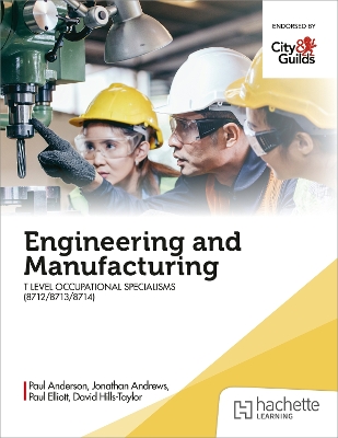 Engineering and Manufacturing for the Level 3 Diploma (2850), Level 3 Advanced Technical Certificate (1145), and T Level Occupational Specialisms (8712, 8713, 8714)