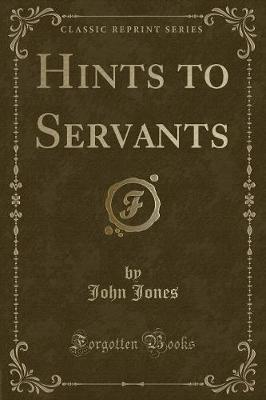 Hints to Servants (Classic Reprint)