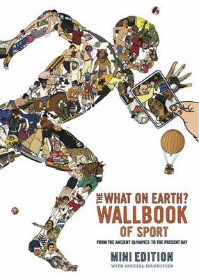 What on Earth? Wallbook of Sport: From the Ancient Olympics to the Present Day