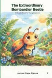 The Extraordinary Bombardier Beetle: A Chapter Book for Young Explorers