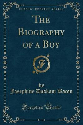 The Biography of a Boy (Classic Reprint)