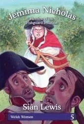 Welsh Women Series: 5. Jemima Nicholas - Heroine of the Fishguard Invasion: Heroine of the Fishguard Invasion