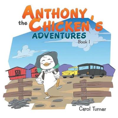 Anthony the Chicken's Adventures: Book I