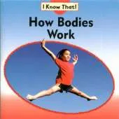 I Know That: How Bodies Work