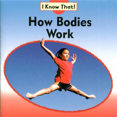 I Know That: How Bodies Work
