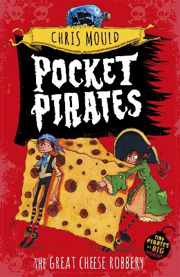 Pocket Pirates: The Great Cheese Robbery: Book 1