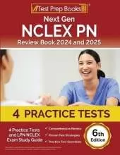 Next Gen NCLEX PN Review Book 2024 and 2025: 4 Practice Tests and LPN NCLEX Exam Study Guide [6th Edition]