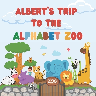 Albert's trip to the Alphabet Zoo: Personalised Children's Book (Boy 1)