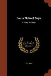Louis' School Days: A Story for Boys