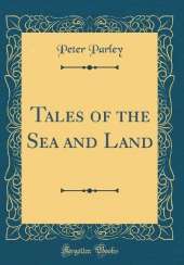 Tales of the Sea and Land (Classic Reprint)