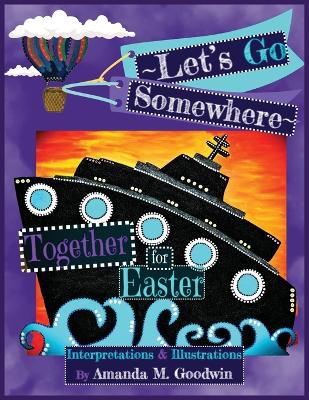 LET'S GO SOMEWHERE TOGETHER for EASTER: A Holiday Transportation Adventure