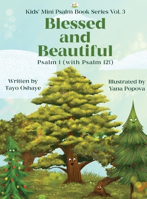 Blessed and Beautiful: An Inspirational Christian Book for Kids About Psalm 1 and Psalm 121 [with Morals About Self-Acceptance, Understanding God, and Friendship]