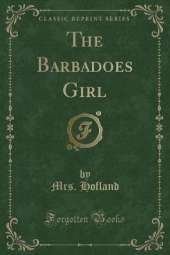 The Barbadoes Girl (Classic Reprint)