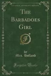 The Barbadoes Girl (Classic Reprint)