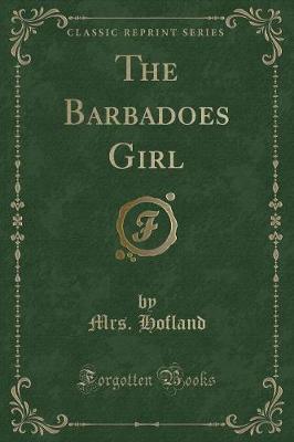 The Barbadoes Girl (Classic Reprint)