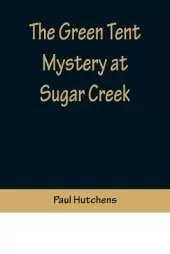 The Green Tent Mystery at Sugar Creek