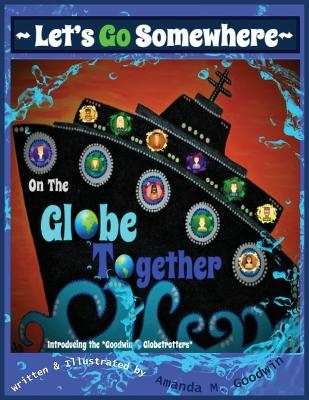 LET'S GO SOMEWHERE on the GLOBE TOGETHER: Introduction to the Goodwin Globetrotters