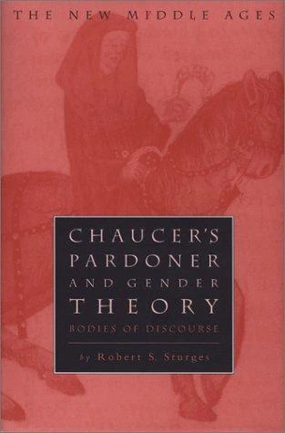 Chaucer's Pardoner and Gender Theory: Bodies of Discourse