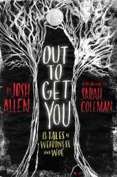 Out to Get You: 13 Tales of Weirdness and Woe