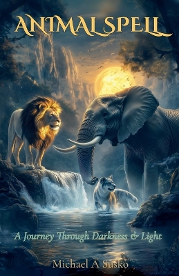 Animal Spell: A Journey Through Darkness & Light