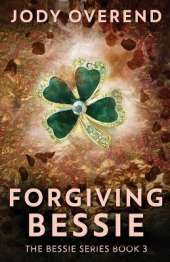 Forgiving Bessie