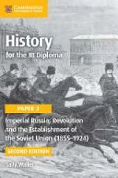 Imperial Russia, Revolution and the Establishment of the Soviet Union (1855-1924)